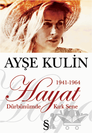 Hayat Dürbünümde Kırk Sene 1941-1964