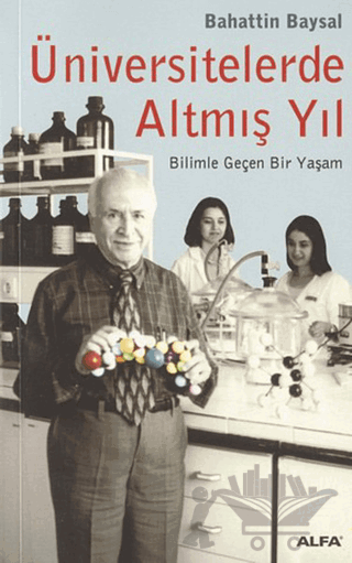 Üniversitelerde Altmış Yıl Bilimle Geçen Bir Yaşam