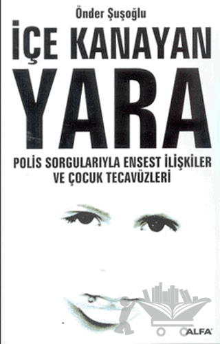 İçe Kanayan Yara Polis Sorgularıyla Ensest İlişkiler ve Çocuk Tecavüzleri