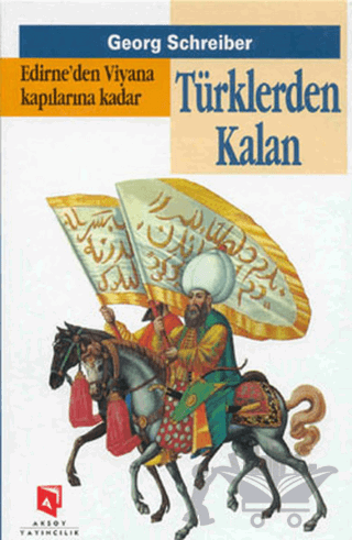 Edirne’den Viyana Kapılarına Kadar Türklerden Kalan