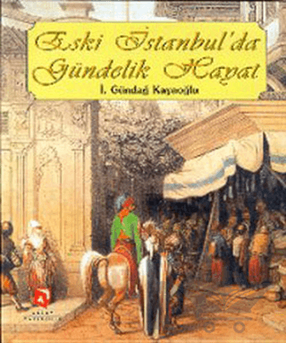 Eski İstanbul’da Gündelik Hayat