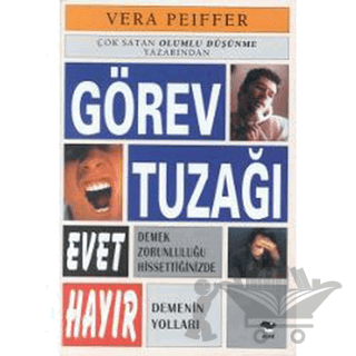 Görev Tuzağı Evet Demek Zorunluluğu Hissettiğinizde Hayır Demenin Yolları