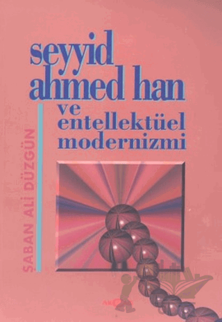 Seyyid Ahmed Han ve Entellektüel Modernizmi