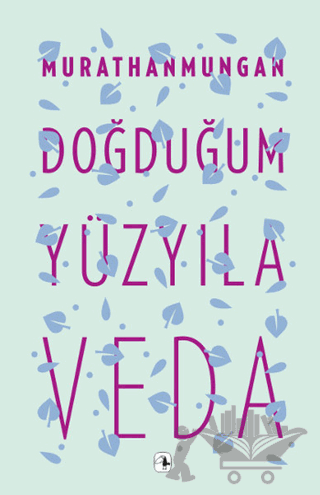 Doğduğum Yüzyıla Veda