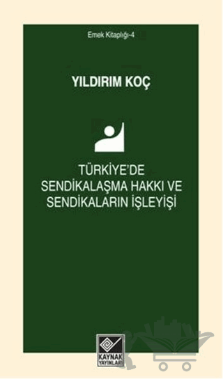 Türkiye'de Sendikalaşma Hakkı ve Sendikaların İşleyişi