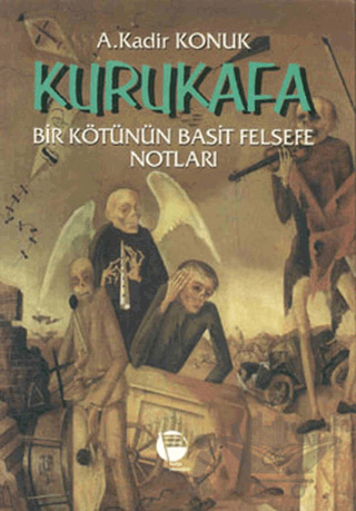 Kurukafa Bir Kötünün Basit Felsefe Notları
