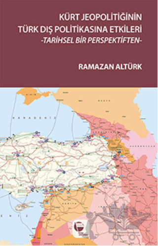 Kürt Jeopolitiğinin Türk Dış Politikasına Etkileri
