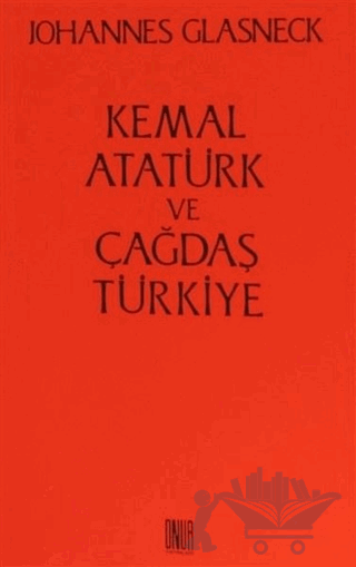 Kemal Atatürk ve Çağdaş Türkiye