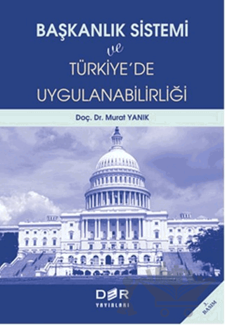 Başkanlık Sistemi ve Türkiye'de Uygulanabilirliği