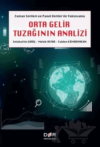 Zaman Serileri ve Panel Veri Yakımsama Orta Gelir Tuzağının Analizi