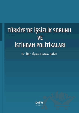 Türkiye'de İşsizlik Sorunu ve İstihdam Politikaları