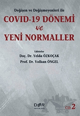Değişen Ve Değişmeyenleri İle Covid-19 Dönemi Ve Yeni Normaller Cilt 2