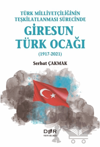 Türk Milliyetçiliğinin Teşkilatlanması Sürecinde Giresun Türk Ocağı (1917-2021)