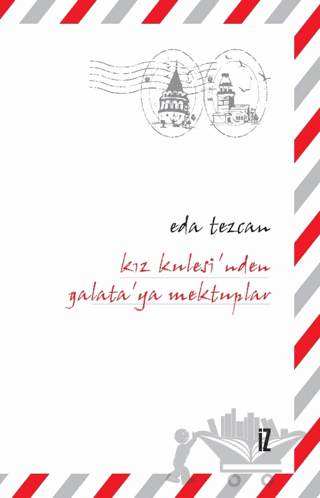 Kız Kulesi’nden Galata’ya Mektuplar