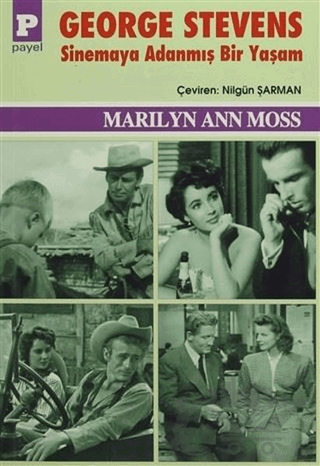 George Stevens : Sinemaya Adanmış Bir Yaşam
