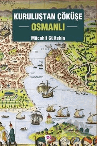 Kuruluştan Çöküşe Osmanlı