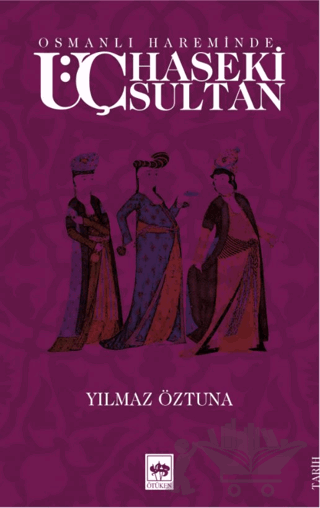 Osmanlı Hareminde Üç Haseki Sultan