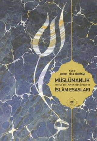 Müslümanlık ve Kur’an-ı Kerimden Ayetlerle İslam Esasları