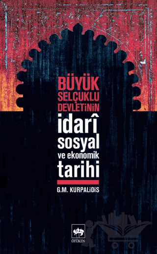Büyük Selçuklu Devletinin İdari Sosyal ve Ekonomik Tarihi