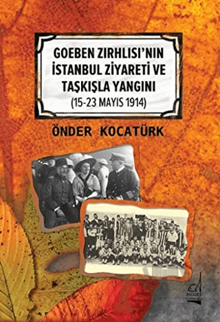 Goeben Zırhlısı'nın İstanbul Ziyareti ve Taşkışla Yangını