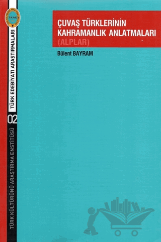 Çuvaş Türklerinin Kahramanlık Anlatmaları (Alplar)