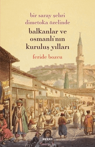 Bir Saray Şehri Dimetoka Özelinde Balkanlar ve Osmanlı'nın Kuruluş Yılları