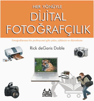 Her Yönüyle Dijital Fotoğrafçılık