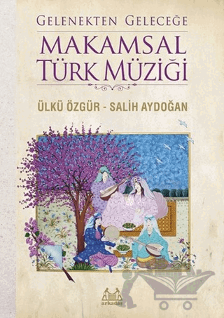 Gelenekten Geleceğe Makamsal Türk Müziği