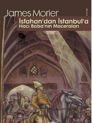 İsfahan'dan İstanbul'a Hacı Baba'nın Maceraları