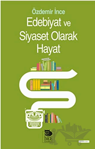 Edebiyat Ve Siyaset Olarak Hayat