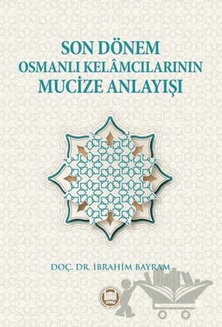 Son Dönem Osmanlı Kelamcılarının Mucize Anlayışı