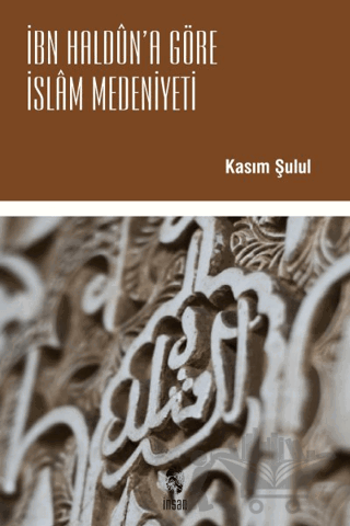 İbn Haldun’a Göre İslam Medeniyeti