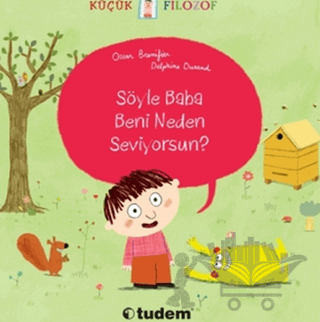 Küçük Filozof - Söyle Baba Beni Neden Seviyorsun?