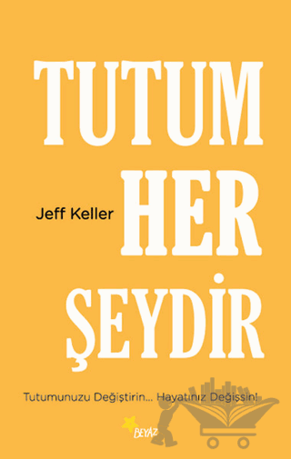 Tutum Her Şeydir