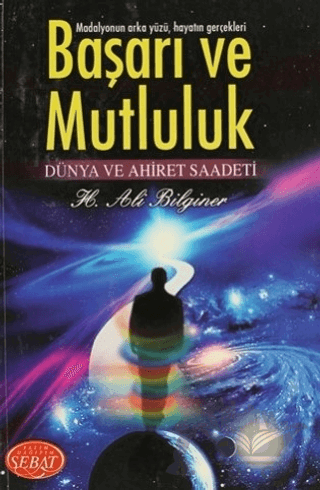 Başarı ve Mutluluk Dünya ve Ahiret Saadeti