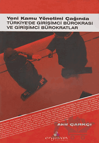 Yeni Kamu Yönetimi Çağında Türkiye’de Girişimci Bürokrasi ve Girişimci Bürokratlar