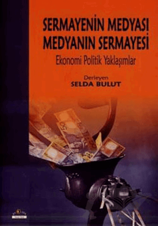 Sermayenin Medyası Medyanın Sermayesi