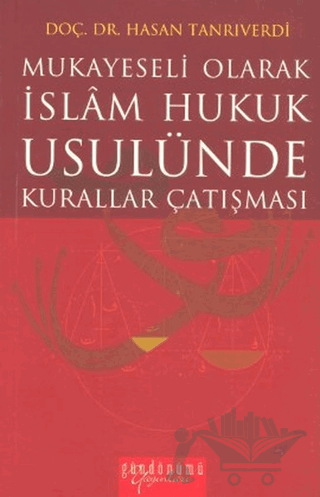 Mukayeseli Olarak İslam Hukuk Usulünde Kurallar Çatışması