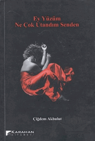Ey Yüzüm Ne Çok Utandım Senden
