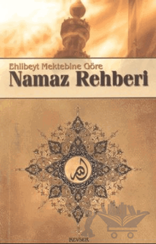 Ehlibeyt Mektebine Göre Namaz Rehberi