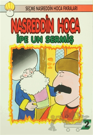 Nasreddin Hoca : İpe Un Sermiş