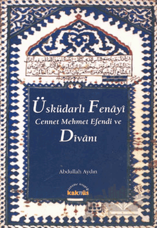 Üsküdarlı Fenayi Cennet Mehmet Efendi ve Divanı
