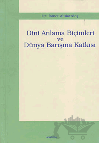Dini Anlama Biçimleri ve Dünya Barışına Katkısı