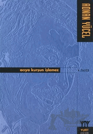 Acıya Kurşun İşlemez