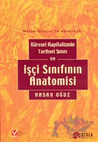 Küresel Kapitalizmin Tarihsel Sınırı  ve İşçi Sınıfının Anatomisi