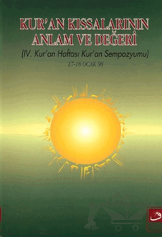 4. Kur’an Haftası Kur’an Sempozyumu - Kur'an Kıssalarının Anlam ve Değeri