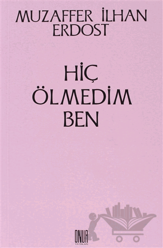 Hiç Ölmedim Ben