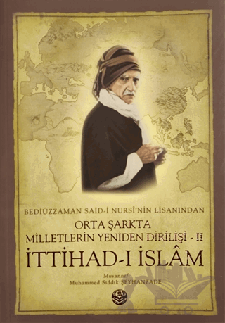 Bediüzzaman Said-i Kürdi'nin Lisanından Orta Şarkta Milletlerin Yeniden Dirilişi 2. Cilt İttihad-ı İslam