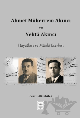 Ahmet Mükerrem Akıncı ve Yekta Akıncı Hayatları ve Musiki Eserleri