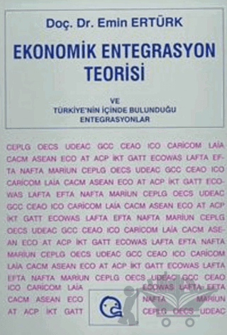 Ekonomik Entegrasyon Teorisi ve Türkiye’nin İçinde Bulunduğu Entegrasyonlar